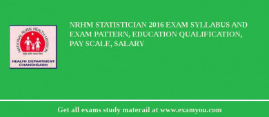 NRHM Statistician 2018 Exam Syllabus And Exam Pattern, Education Qualification, Pay scale, Salary