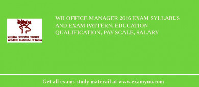 WII Office Manager 2018 Exam Syllabus And Exam Pattern, Education Qualification, Pay scale, Salary