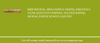 RRB Bhopal 2018 Sample Paper, Previous Year Question Papers, Solved Paper, Modal Paper Download PDF