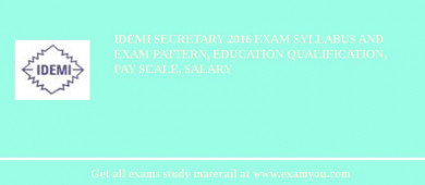 IDEMI Secretary 2018 Exam Syllabus And Exam Pattern, Education Qualification, Pay scale, Salary