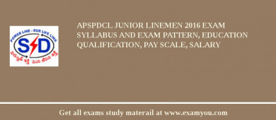 APSPDCL Junior Linemen 2018 Exam Syllabus And Exam Pattern, Education Qualification, Pay scale, Salary