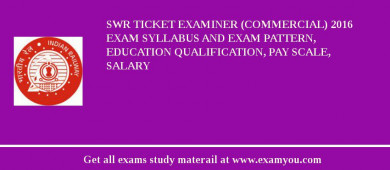 SWR Ticket Examiner (Commercial) 2018 Exam Syllabus And Exam Pattern, Education Qualification, Pay scale, Salary