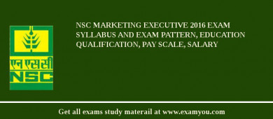 NSC Marketing Executive 2018 Exam Syllabus And Exam Pattern, Education Qualification, Pay scale, Salary