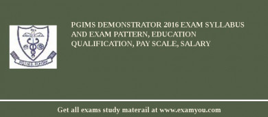 PGIMS Demonstrator 2018 Exam Syllabus And Exam Pattern, Education Qualification, Pay scale, Salary