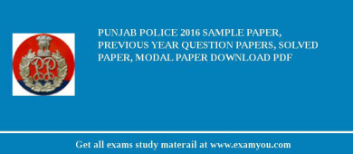 Punjab Police 2018 Sample Paper, Previous Year Question Papers, Solved Paper, Modal Paper Download PDF