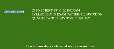 ESSO Scientist ‘C’ 2018 Exam Syllabus And Exam Pattern, Education Qualification, Pay scale, Salary