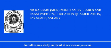 NR Kabbadi (Men) 2018 Exam Syllabus And Exam Pattern, Education Qualification, Pay scale, Salary