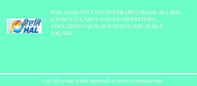 HAL Assistant Engineer (Mechanical) 2018 Exam Syllabus And Exam Pattern, Education Qualification, Pay scale, Salary