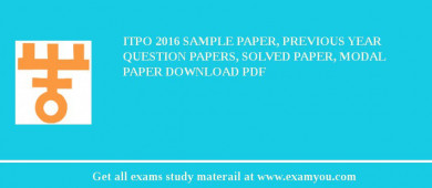 ITPO 2018 Sample Paper, Previous Year Question Papers, Solved Paper, Modal Paper Download PDF