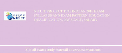 NIELIT Project Technician 2018 Exam Syllabus And Exam Pattern, Education Qualification, Pay scale, Salary