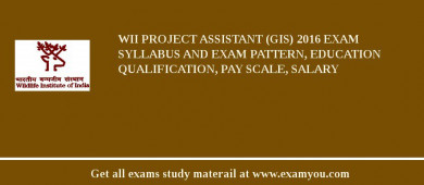 WII Project Assistant (GIS) 2018 Exam Syllabus And Exam Pattern, Education Qualification, Pay scale, Salary