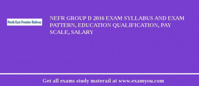 NEFR Group D 2018 Exam Syllabus And Exam Pattern, Education Qualification, Pay scale, Salary