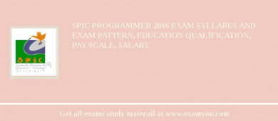 SPIC Programmer 2018 Exam Syllabus And Exam Pattern, Education Qualification, Pay scale, Salary
