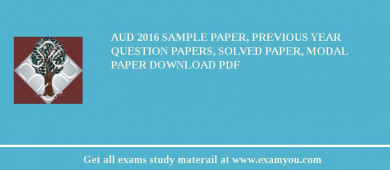 AUD 2018 Sample Paper, Previous Year Question Papers, Solved Paper, Modal Paper Download PDF