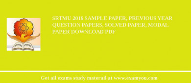 SRTMU 2018 Sample Paper, Previous Year Question Papers, Solved Paper, Modal Paper Download PDF