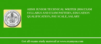 AIISH Junior Technical Writer 2018 Exam Syllabus And Exam Pattern, Education Qualification, Pay scale, Salary