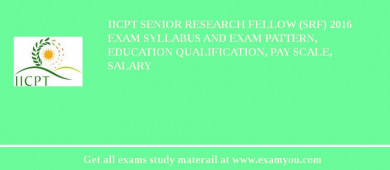 IICPT Senior Research Fellow (SRF) 2018 Exam Syllabus And Exam Pattern, Education Qualification, Pay scale, Salary