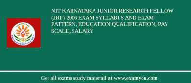 NIT Karnataka Junior Research Fellow (JRF) 2018 Exam Syllabus And Exam Pattern, Education Qualification, Pay scale, Salary