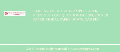 IHM Bangalore 2018 Sample Paper, Previous Year Question Papers, Solved Paper, Modal Paper Download PDF