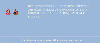 BEST Assistant Chief Accounts Officer 2018 Exam Syllabus And Exam Pattern, Education Qualification, Pay scale, Salary