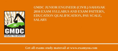 GMDC Junior Engineer (Civil) Sahayak 2018 Exam Syllabus And Exam Pattern, Education Qualification, Pay scale, Salary