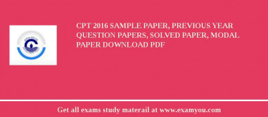 CPT 2018 Sample Paper, Previous Year Question Papers, Solved Paper, Modal Paper Download PDF