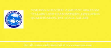 NIMHANS Scientific Assistant 2018 Exam Syllabus And Exam Pattern, Education Qualification, Pay scale, Salary