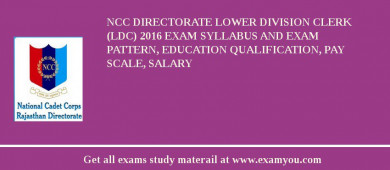 NCC Directorate Lower Division Clerk (LDC) 2018 Exam Syllabus And Exam Pattern, Education Qualification, Pay scale, Salary