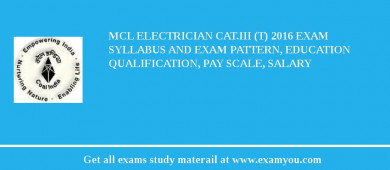 MCL Electrician Cat.III (T) 2018 Exam Syllabus And Exam Pattern, Education Qualification, Pay scale, Salary