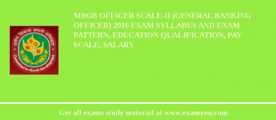 MBGB Officer Scale-II (General Banking Officer) 2018 Exam Syllabus And Exam Pattern, Education Qualification, Pay scale, Salary