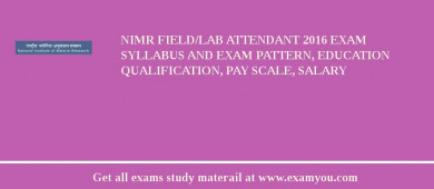 NIMR Field/Lab Attendant 2018 Exam Syllabus And Exam Pattern, Education Qualification, Pay scale, Salary