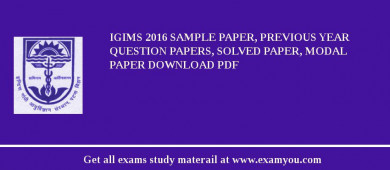 IGIMS 2018 Sample Paper, Previous Year Question Papers, Solved Paper, Modal Paper Download PDF