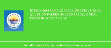 IIITM-K 2018 Sample Paper, Previous Year Question Papers, Solved Paper, Modal Paper Download PDF