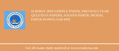 SLBSRSV 2018 Sample Paper, Previous Year Question Papers, Solved Paper, Modal Paper Download PDF