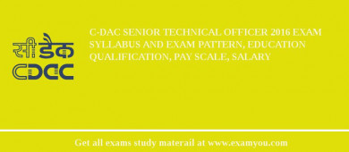 C-DAC Senior Technical Officer 2018 Exam Syllabus And Exam Pattern, Education Qualification, Pay scale, Salary