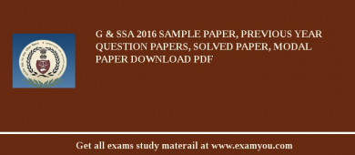 G & SSA 2018 Sample Paper, Previous Year Question Papers, Solved Paper, Modal Paper Download PDF