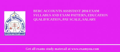 BERC Accounts Assistant 2018 Exam Syllabus And Exam Pattern, Education Qualification, Pay scale, Salary