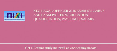 NIXI Legal Officer 2018 Exam Syllabus And Exam Pattern, Education Qualification, Pay scale, Salary