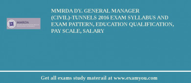 MMRDA Dy. General Manager (Civil)-Tunnels 2018 Exam Syllabus And Exam Pattern, Education Qualification, Pay scale, Salary