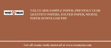 NALCO 2018 Sample Paper, Previous Year Question Papers, Solved Paper, Modal Paper Download PDF