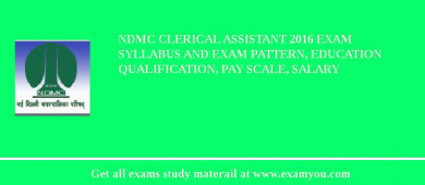 NDMC Clerical Assistant 2018 Exam Syllabus And Exam Pattern, Education Qualification, Pay scale, Salary