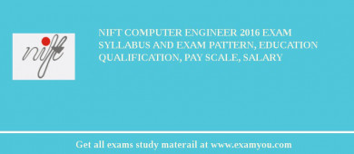 NIFT Computer Engineer 2018 Exam Syllabus And Exam Pattern, Education Qualification, Pay scale, Salary