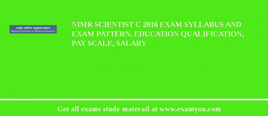 NIMR Scientist C 2018 Exam Syllabus And Exam Pattern, Education Qualification, Pay scale, Salary