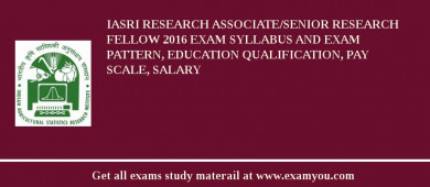 IASRI Research Associate/Senior Research Fellow 2018 Exam Syllabus And Exam Pattern, Education Qualification, Pay scale, Salary