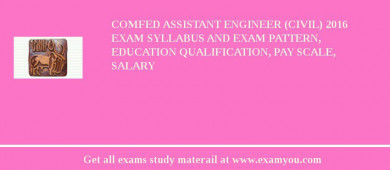 COMFED Assistant Engineer (Civil) 2018 Exam Syllabus And Exam Pattern, Education Qualification, Pay scale, Salary