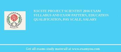 KSCSTE Project Scientist 2018 Exam Syllabus And Exam Pattern, Education Qualification, Pay scale, Salary