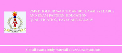 RMS Dholpur Watchman 2018 Exam Syllabus And Exam Pattern, Education Qualification, Pay scale, Salary