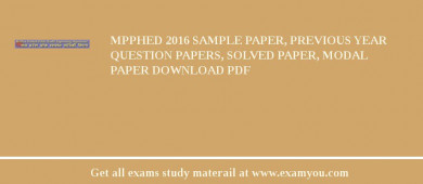 MPPHED 2018 Sample Paper, Previous Year Question Papers, Solved Paper, Modal Paper Download PDF