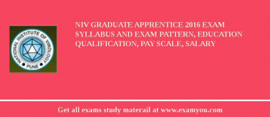 NIV Graduate Apprentice 2018 Exam Syllabus And Exam Pattern, Education Qualification, Pay scale, Salary