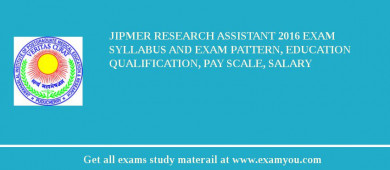 JIPMER Research Assistant 2018 Exam Syllabus And Exam Pattern, Education Qualification, Pay scale, Salary